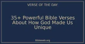 35+ Powerful Bible Verses About How God Made Us Unique