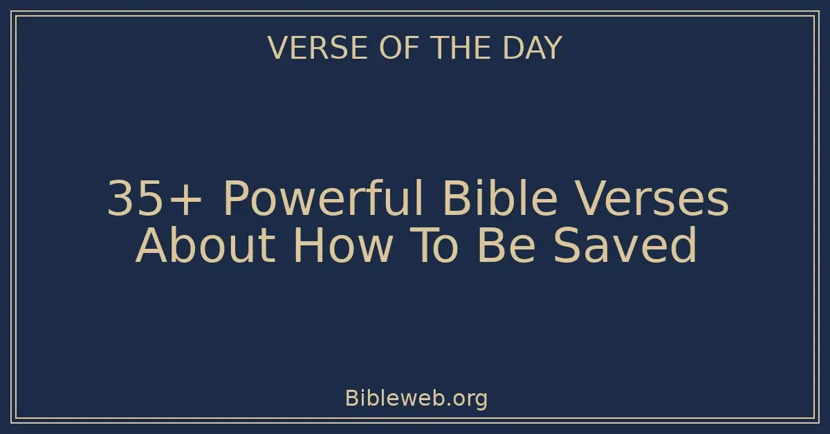 35+ Powerful Bible Verses About How To Be Saved