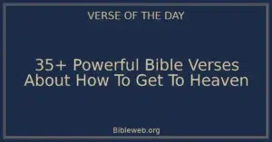 35+ Powerful Bible Verses About How To Get To Heaven
