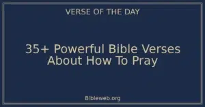 35+ Powerful Bible Verses About How To Pray