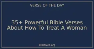 35+ Powerful Bible Verses About How To Treat A Woman