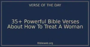 35+ Powerful Bible Verses About How To Treat A Woman