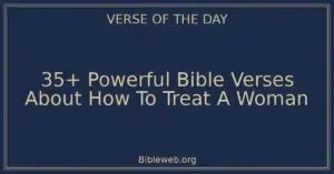 35+ Powerful Bible Verses About How To Treat A Woman