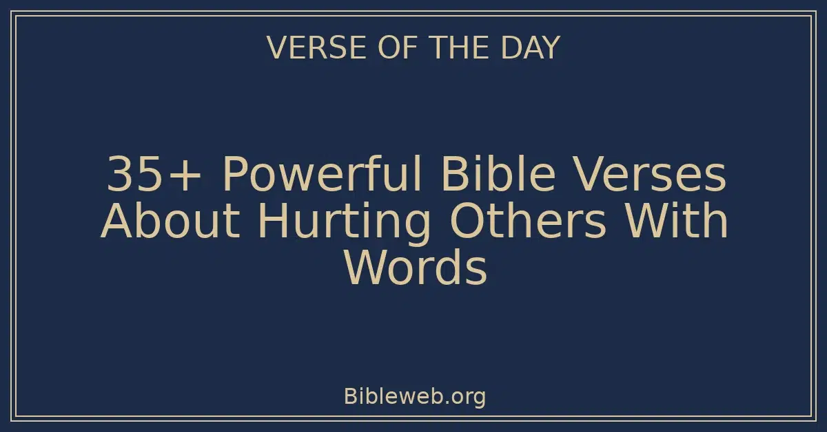 35+ Powerful Bible Verses About Hurting Others With Words