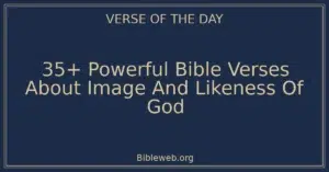 35+ Powerful Bible Verses About Image And Likeness Of God