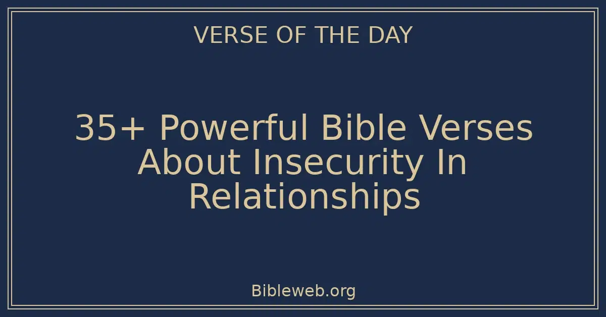 35+ Powerful Bible Verses About Insecurity In Relationships