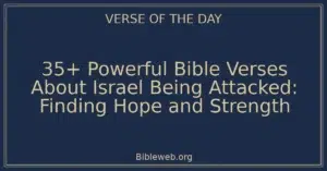 35+ Powerful Bible Verses About Israel Being Attacked: Finding Hope and Strength