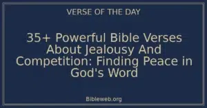 35+ Powerful Bible Verses About Jealousy And Competition: Finding Peace in God's Word