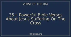 35+ Powerful Bible Verses About Jesus Suffering On The Cross