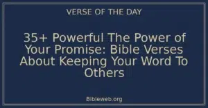35+ Powerful The Power of Your Promise: Bible Verses About Keeping Your Word To Others