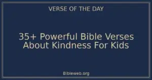 35+ Powerful Bible Verses About Kindness For Kids