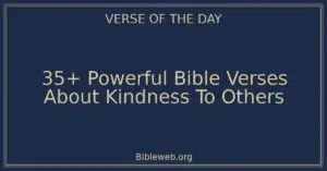 35+ Powerful Bible Verses About Kindness To Others