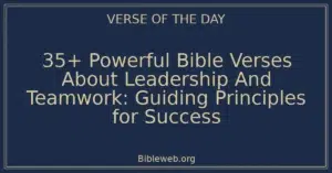 35+ Powerful Bible Verses About Leadership And Teamwork: Guiding Principles for Success