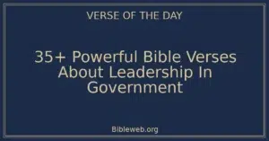 35+ Powerful Bible Verses About Leadership In Government