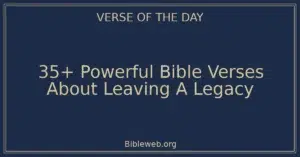 35+ Powerful Bible Verses About Leaving A Legacy