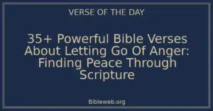 35+ Powerful Bible Verses About Letting Go Of Anger: Finding Peace Through Scripture