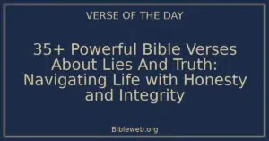 35+ Powerful Bible Verses About Lies And Truth: Navigating Life with Honesty and Integrity