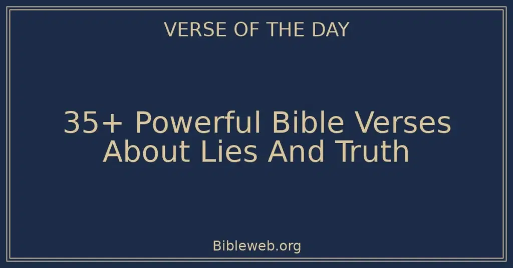35+ Powerful Bible Verses About Lies And Truth