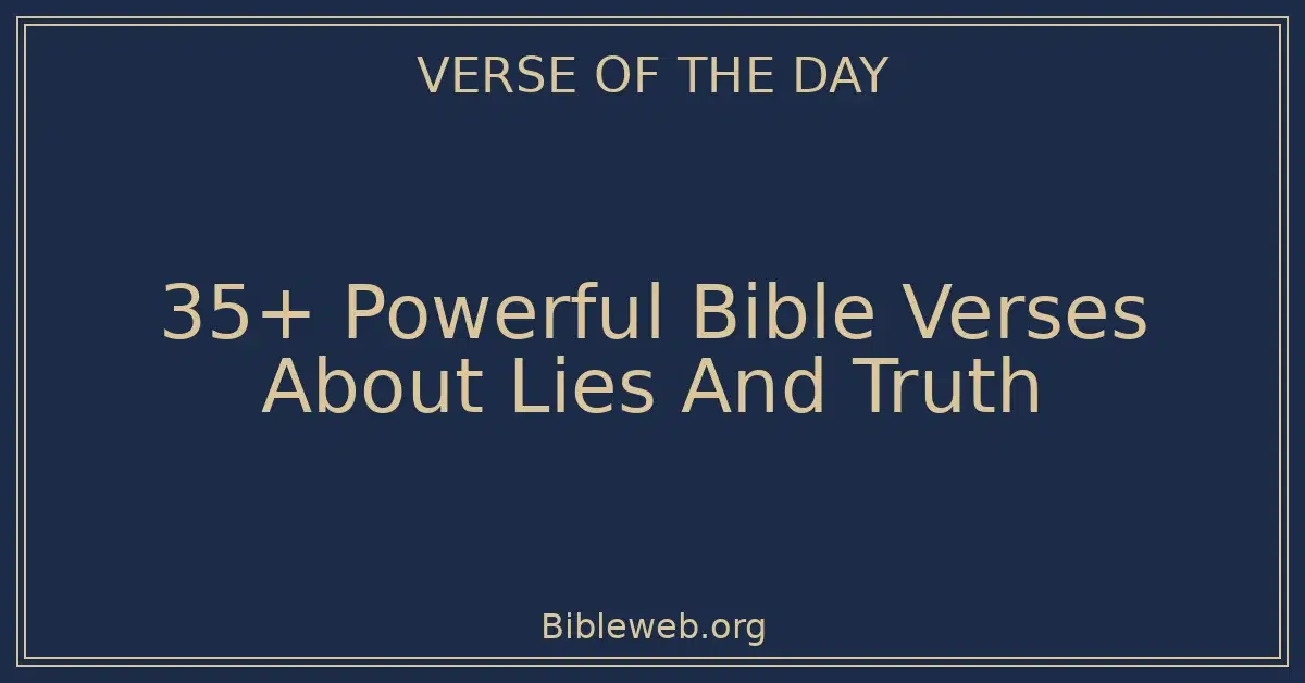 35+ Powerful Bible Verses About Lies And Truth
