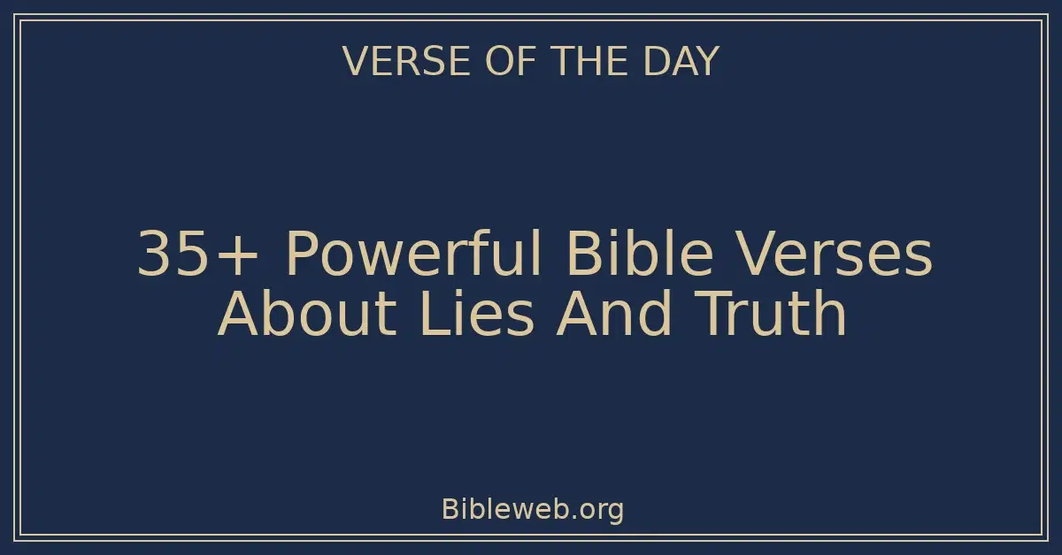 35+ Powerful Bible Verses About Lies And Truth