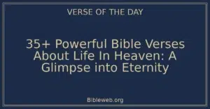 35+ Powerful Bible Verses About Life In Heaven: A Glimpse into Eternity