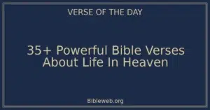 35+ Powerful Bible Verses About Life In Heaven