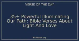 35+ Powerful Illuminating Our Path: Bible Verses About Light And Love