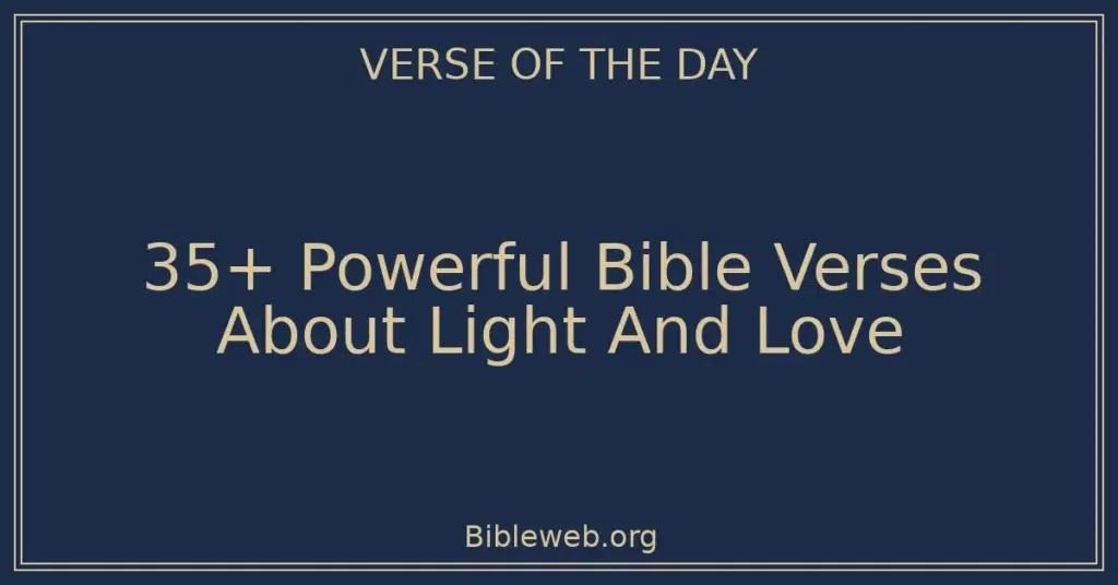 35+ Powerful Bible Verses About Light And Love