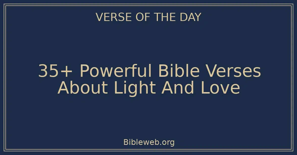 35+ Powerful Bible Verses About Light And Love