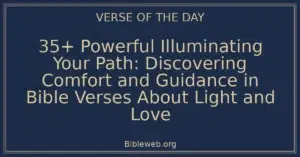 35+ Powerful Illuminating Your Path: Discovering Comfort and Guidance in Bible Verses About Light and Love