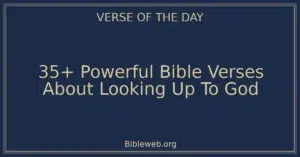 35+ Powerful Bible Verses About Looking Up To God