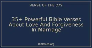 35+ Powerful Bible Verses About Love And Forgiveness In Marriage