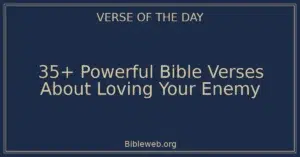 35+ Powerful Bible Verses About Loving Your Enemy