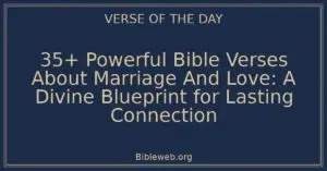 35+ Powerful Bible Verses About Marriage And Love: A Divine Blueprint for Lasting Connection