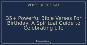 35+ Powerful Bible Verses For Birthday: A Spiritual Guide to Celebrating Life