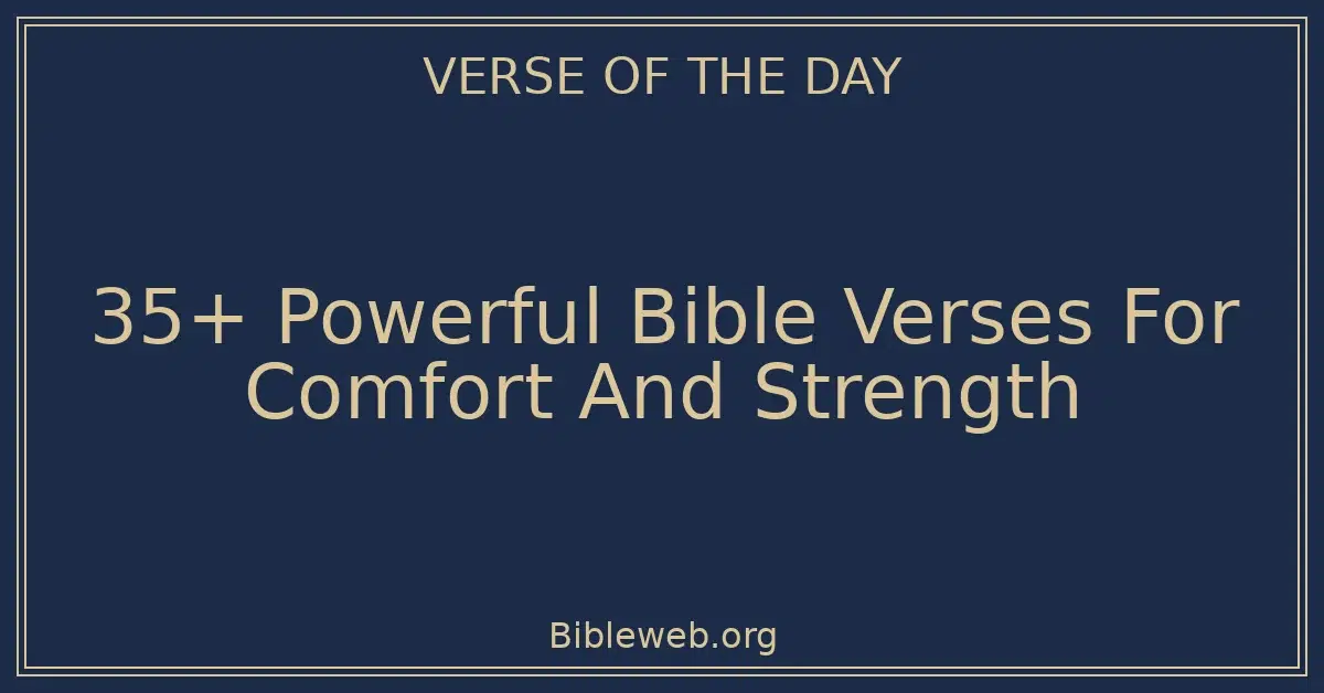 35+ Powerful Bible Verses For Comfort And Strength