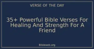 35+ Powerful Bible Verses For Healing And Strength For A Friend