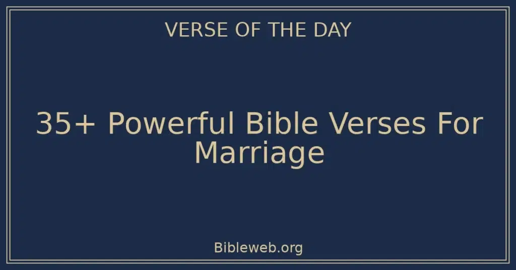 35+ Powerful Bible Verses For Marriage