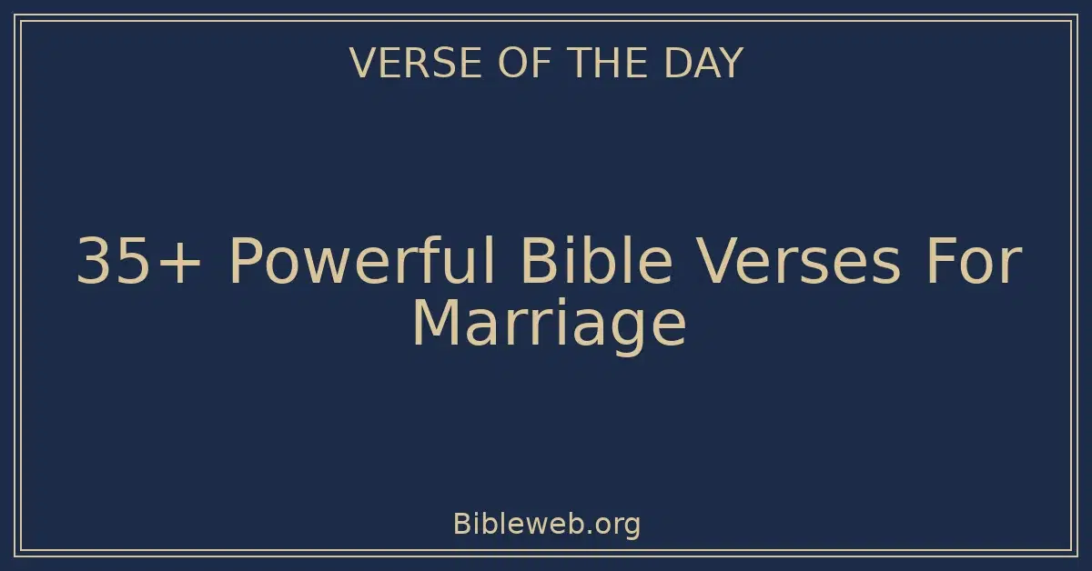 35+ Powerful Bible Verses For Marriage