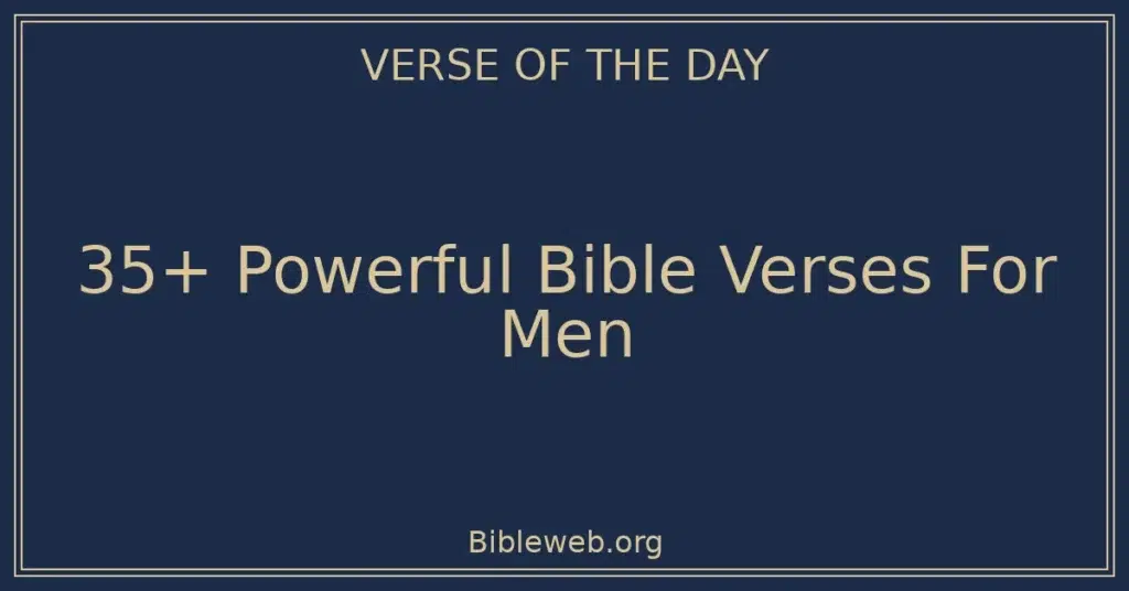 35+ Powerful Bible Verses For Men