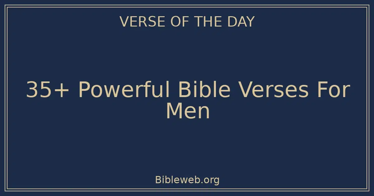 35+ Powerful Bible Verses For Men