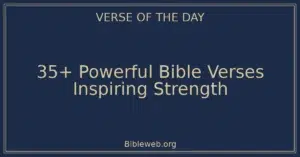35+ Powerful Bible Verses Inspiring Strength
