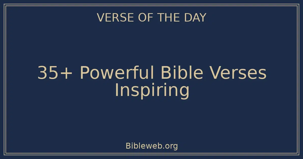 35+ Powerful Bible Verses Inspiring