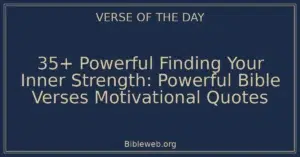 35+ Powerful Finding Your Inner Strength: Powerful Bible Verses Motivational Quotes