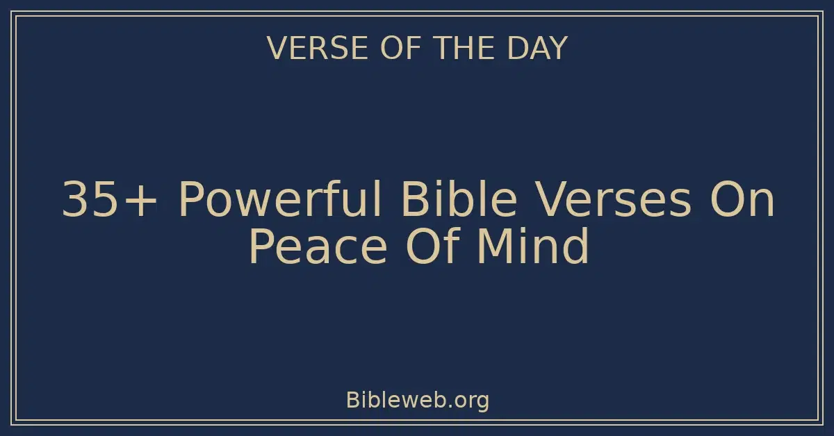 35+ Powerful Bible Verses On Peace Of Mind