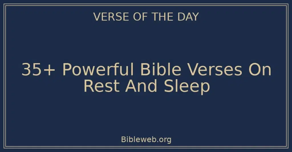 35+ Powerful Bible Verses On Rest And Sleep
