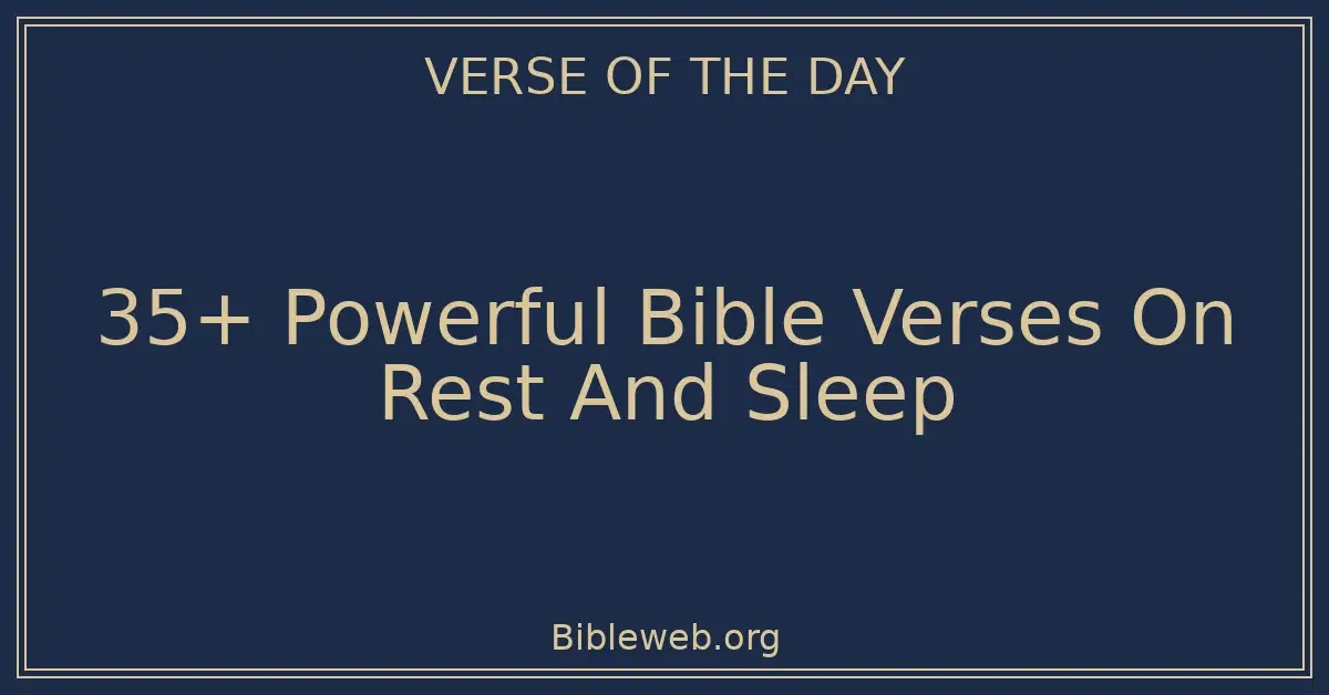 35+ Powerful Bible Verses On Rest And Sleep