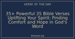 35+ Powerful 35 Bible Verses Uplifting Your Spirit: Finding Comfort and Hope in God's Word