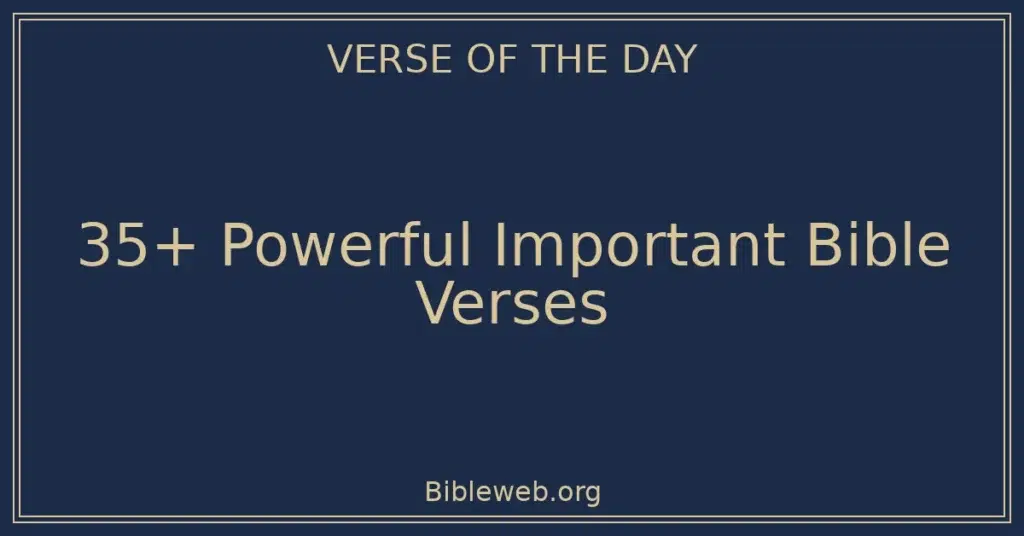 35+ Powerful Important Bible Verses