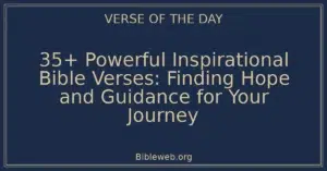 35+ Powerful Inspirational Bible Verses: Finding Hope and Guidance for Your Journey